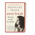 Anne Frank: The Book, the Life, the Afterlife Paperback by Francine Prose