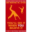 You'll see it when you believe it by Dr Wayne W.Dyer