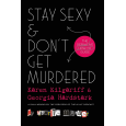 Stay Sexy and Don't Get Murdered by Karen Kilgariff, Georgia Hardstark