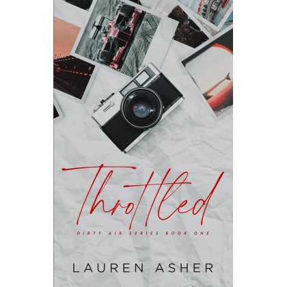 Throttled - Dirty Air Series Book One by by Lauren Asher